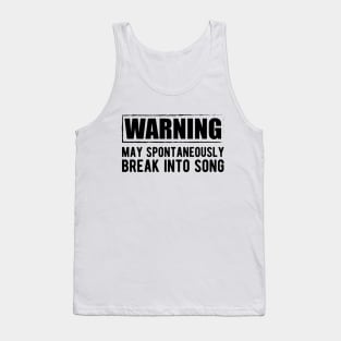 Singer - Warning may spontaneously break into song Tank Top